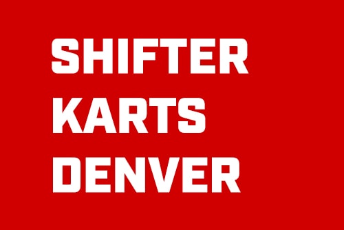 Shift Karts are now in Denver